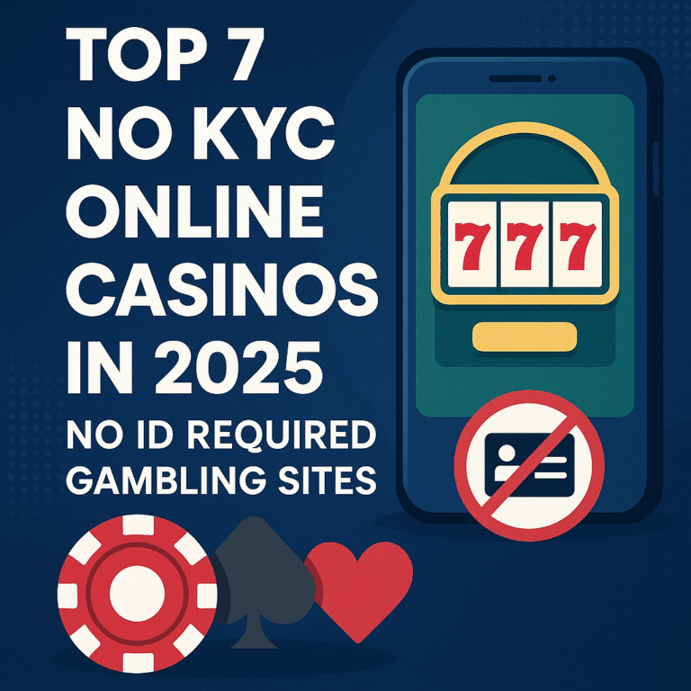 Top 7 No KYC Online Casinos in 2025 – No ID Required Gambling Sites