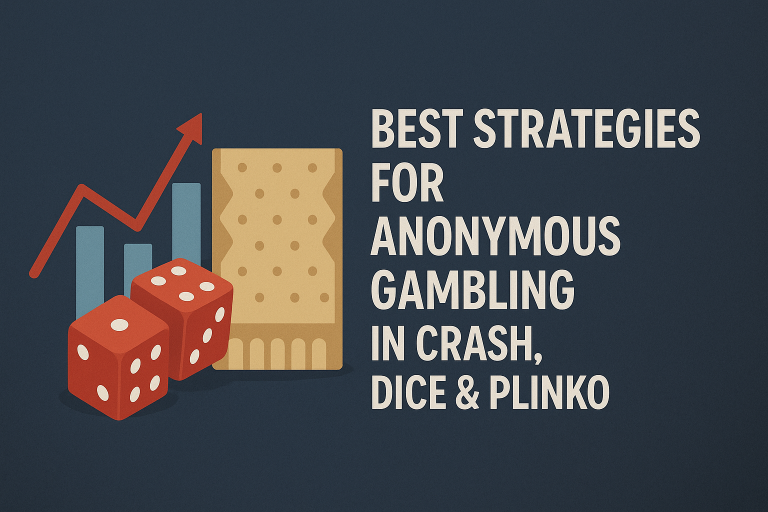 Best Strategies for Anonymous Gambling in Crash, Dice & Plinko